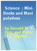 Science  : Mini-Books and Manipulatives