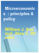 Microeconomics  : principles & policy
