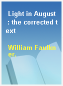 Light in August  : the corrected text