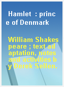 Hamlet  : prince of Denmark