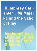 Humphrey Carpenter  : Mr Majeika and the School Play