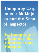 Humphrey Carpenter  : Mr Majeika and the School Inspector