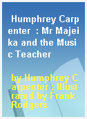 Humphrey Carpenter  : Mr Majeika and the Music Teacher
