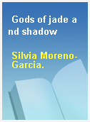 Gods of jade and shadow