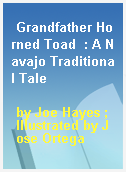 Grandfather Horned Toad  : A Navajo Traditional Tale