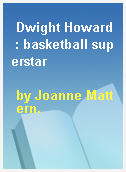 Dwight Howard : basketball superstar