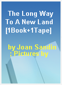 The Long Way To A New Land [1Book+1Tape]
