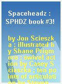 Spaceheadz : SPHDZ book #3!