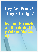 Hey Kid Want to Buy a Bridge?