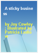 A sticky business