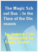 The Magic School Bus  : In the Time of the Dinosaurs