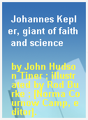 Johannes Kepler, giant of faith and science