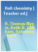 Holt chemistry [Teacher ed.]
