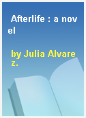Afterlife : a novel