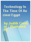 Technology In The Time Of Ancient Egypt