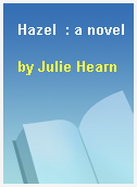 Hazel  : a novel