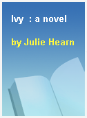 Ivy  : a novel