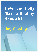 Peter and Polly Make a Healthy Sandwich