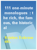 111 one-minute monologues  : the rich, the famous, the historical