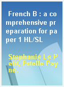 French B : a comprehensive preparation for paper 1 HL/SL