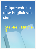 Gilgamesh  : a new English version