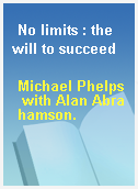 No limits : the will to succeed