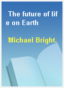 The future of life on Earth