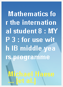 Mathematics for the international student 8 : MYP 3 : for use with IB middle years programme