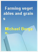 Farming vegetables and grains