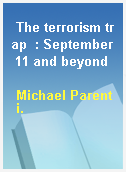 The terrorism trap  : September 11 and beyond