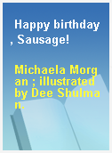 Happy birthday, Sausage!