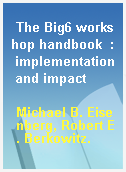 The Big6 workshop handbook  : implementation and impact