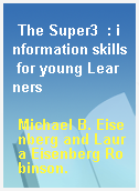 The Super3  : information skills for young Learners