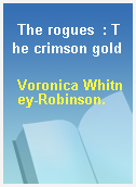 The rogues  : The crimson gold