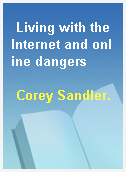 Living with the Internet and online dangers