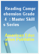 Reading Comprehension Grade 4  : Master Skills Series