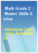 Math Grade 2  : Master Skills Series