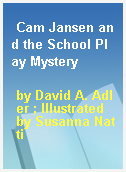 Cam Jansen and the School Play Mystery