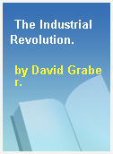 The Industrial Revolution.