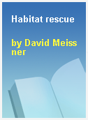 Habitat rescue