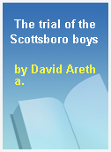The trial of the Scottsboro boys