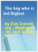 The boy who cried Bigfoot