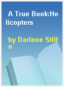 A True Book:Helicopters
