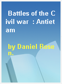 Battles of the Civil war  : Antietam
