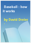 Baseball : how it works