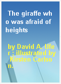 The giraffe who was afraid of heights