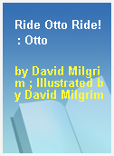 Ride Otto Ride!  : Otto
