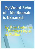 My Weird School : Ms. Hannah is Bananas!