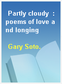 Partly cloudy  : poems of love and longing