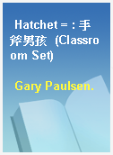 Hatchet = : 手斧男孩  (Classroom Set)